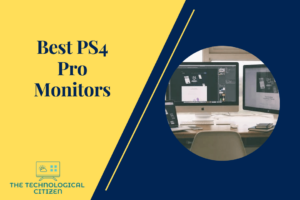 Best PS4 Pro Monitors