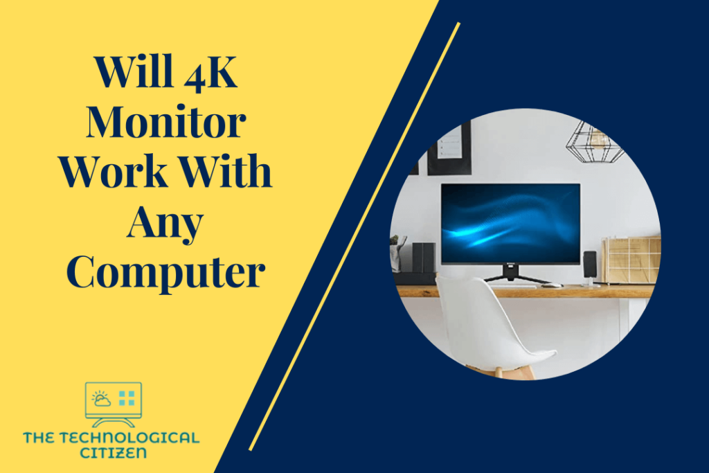 Will 4K Monitor Work With Any Computer