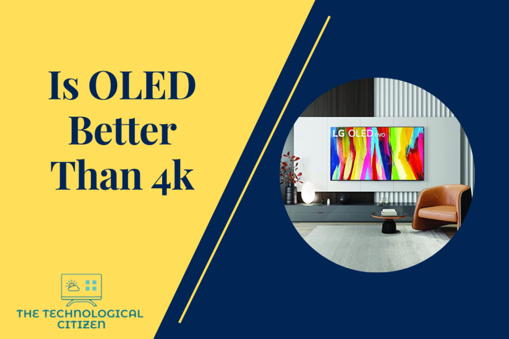 Is OLED Better Than 4k