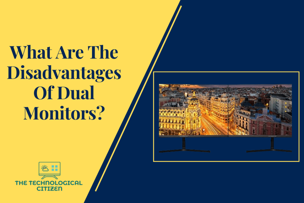 What Are The Disadvantages Of Dual Monitors