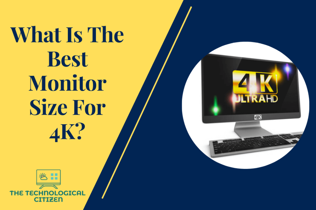 What Is The Best Monitor Size For 4K