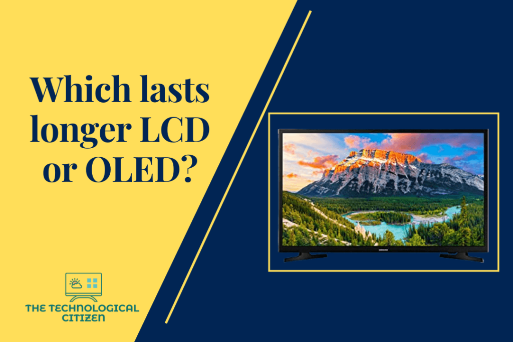 Which lasts longer LCD or OLED