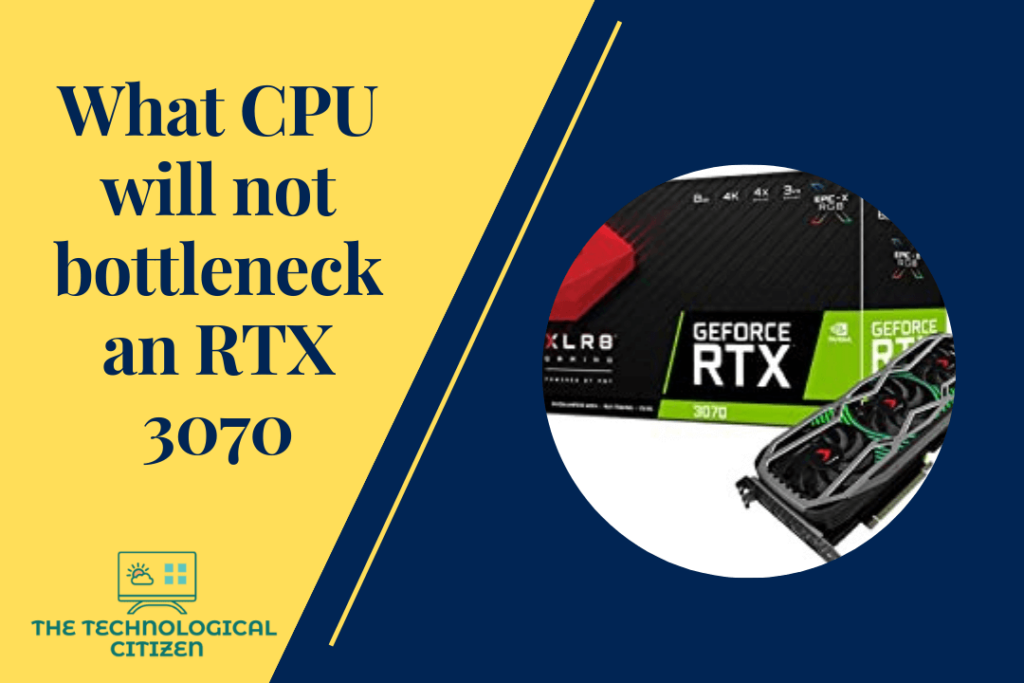 What CPU will not bottleneck an RTX 3070