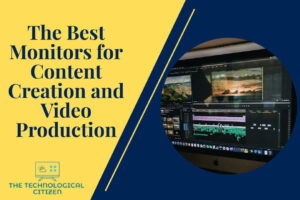 The Best Monitors for Content Creation and Video Production