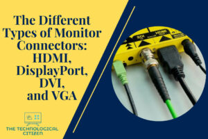 The Different Types of Monitor Connectors