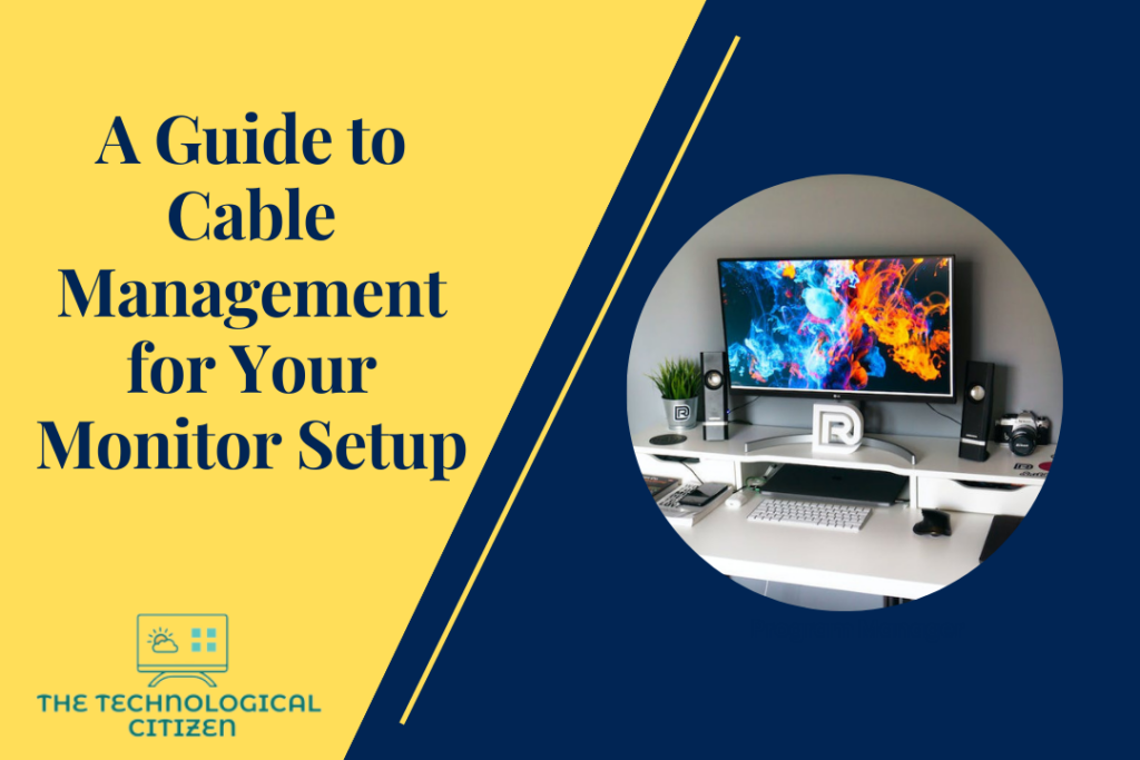 A Guide to Cable Management for Your Monitor Setup